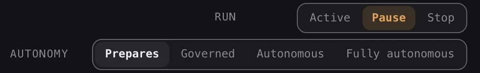 Its run state and its autonomy level, set by you.